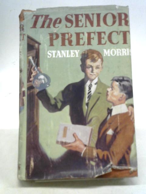 The Senior Prefect By Stanley Morris