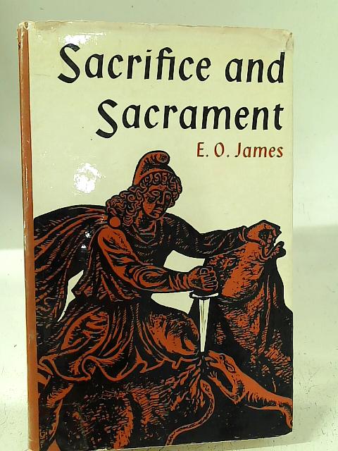 Sacrifice And Sacrement By E. O. James