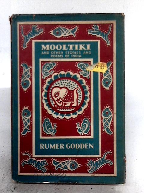 Mooltiki, and Other Stories and Poems of India By Rumer Godden