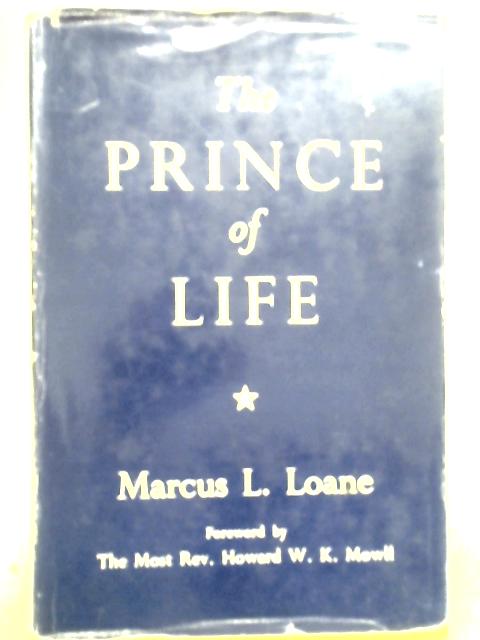 Prince of Life By Marcus L. Loane