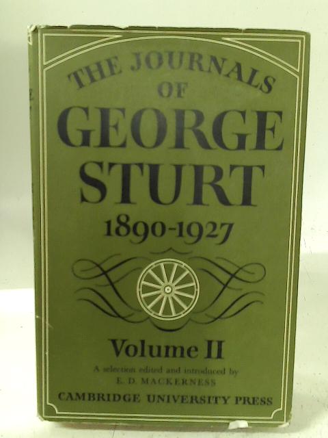 The Journals of George Sturt Volume 2 1905 -1927 By E. D. Mackerness (Ed)