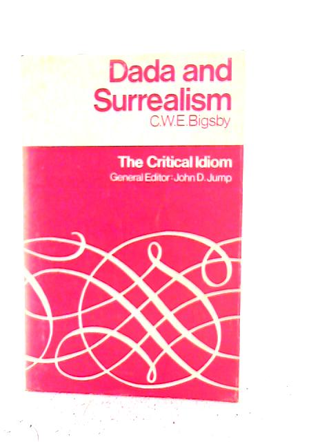 Dada and Surrealism By C.W.E. Bigsby