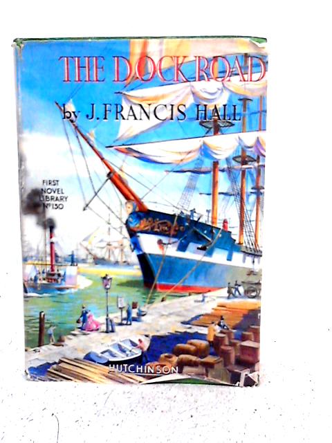 The Dock Road By J. Francis Hall