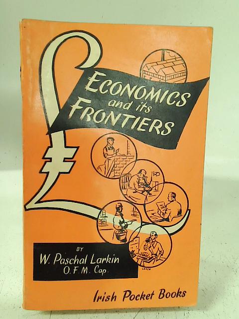 Economics and Its Frontiers By W. Paschal Larkin