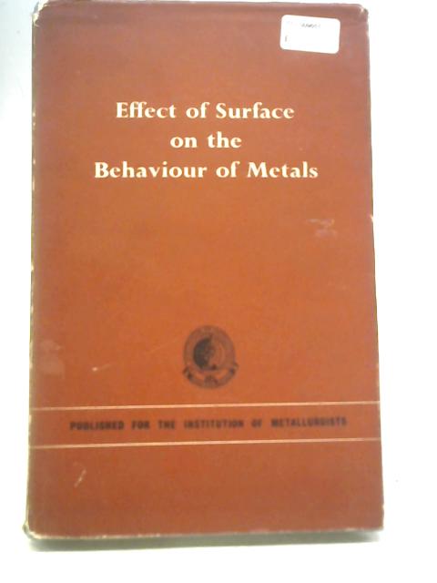 Effect Of Surface On The Behaviour Of Metals von Unstated