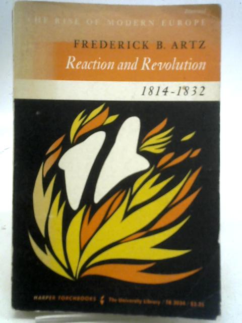 Reaction and Revolution 1814-1832 By Frederick B Artz
