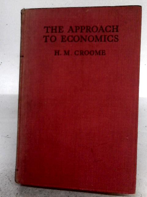 The Approach to Economics By H.M. Croome