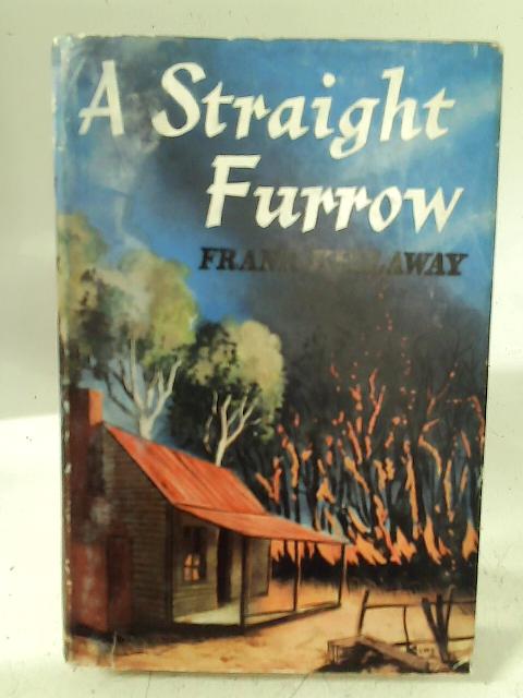 A Straight Furrow By F Kellaway