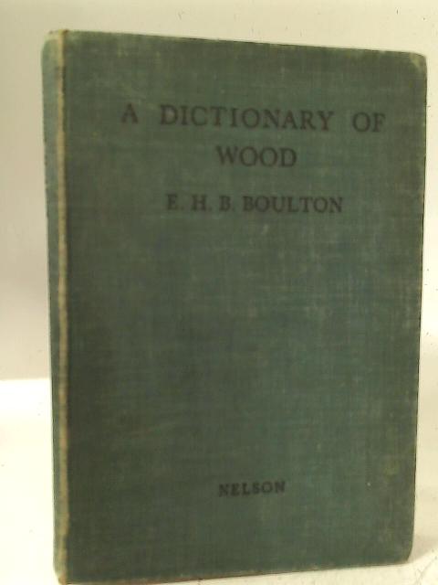 A Dictionary of Wood By Edward Henry Brooke Boulton