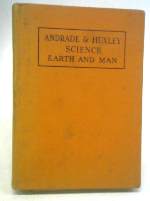 More Simple Science. Earth And Man By E.N.Dac Andrade Julian Huxley