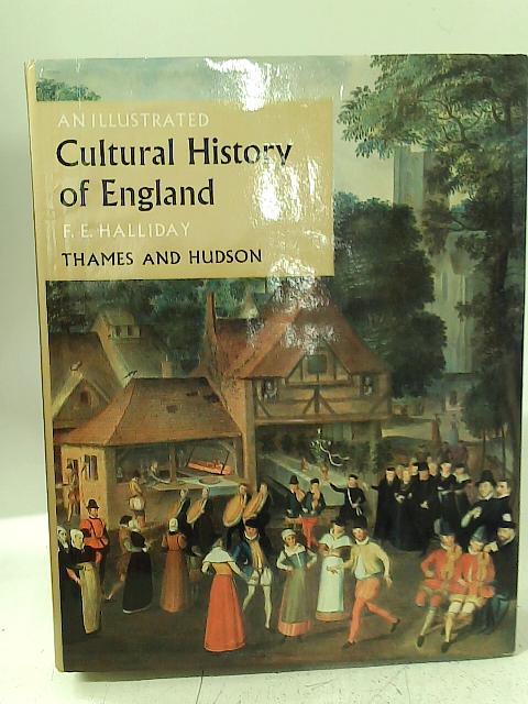 Illustrated Cultural History of England By F. E. Halliday