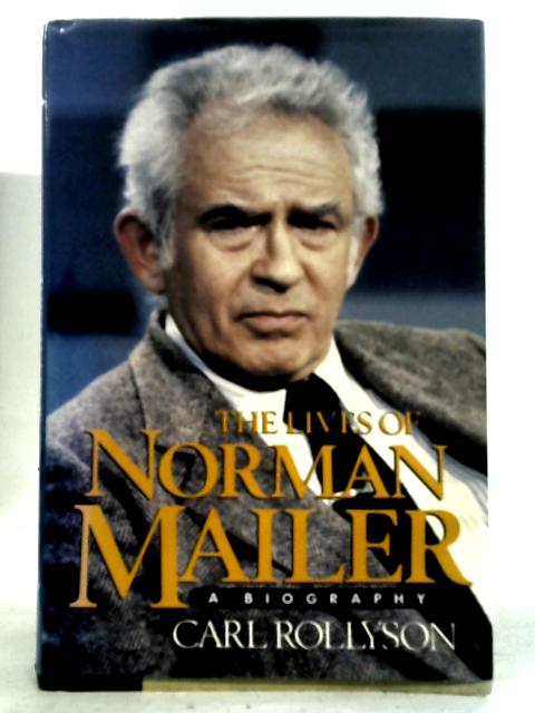 The Lives of Norman Mailer: A Biography von Carl Rollyson