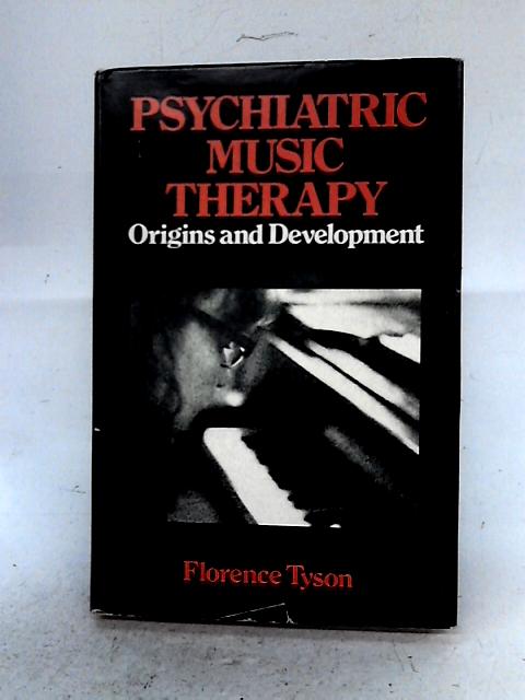 Psychiatric Music Therapy: Origins and Development By Florence Tyson