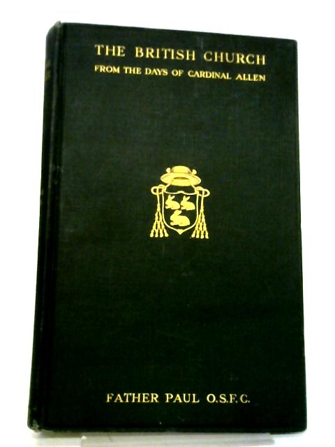 The British Church From the Days of Cardinal Allen By Rev. Paul