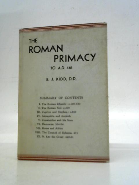 The Roman Primacy to A.D. 461. By B. J.Kidd