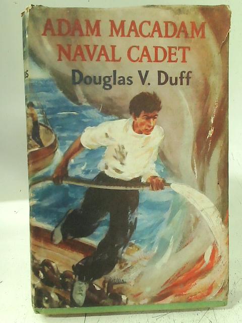 Adam Macadam, Naval Cadet By Douglas V. Duff