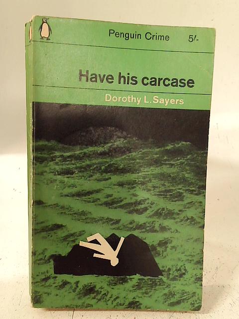 Have his Carcase. By Dorothy L. Sayers