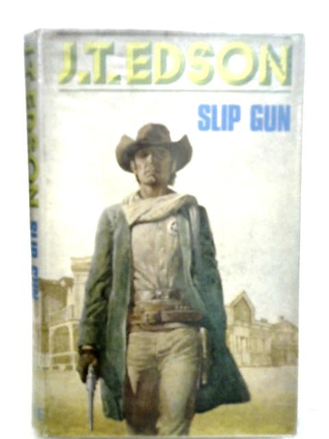 Slip Gun By J. T. Edson