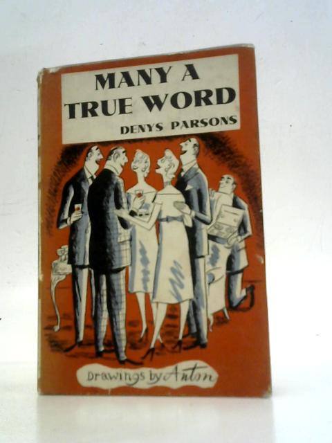Many a True Word By Denys Parsons Anton [Illustrator]