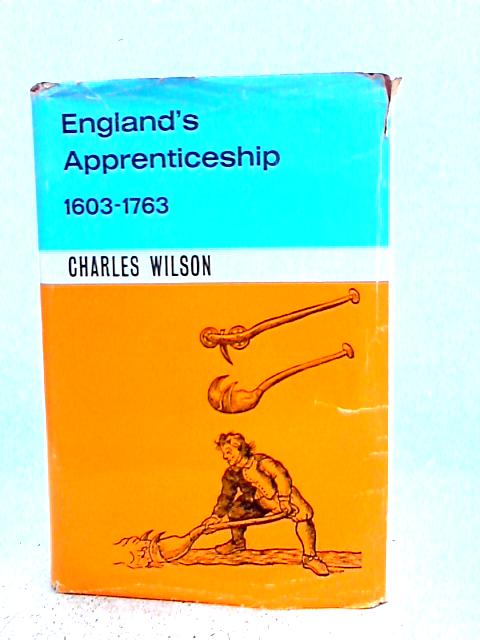 England"s Apprenticeship 1603-1763 par Charles Wilson