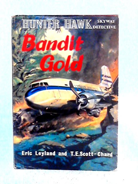 Bandit Gold By Eric Leyland & T.E. Scott-Chard