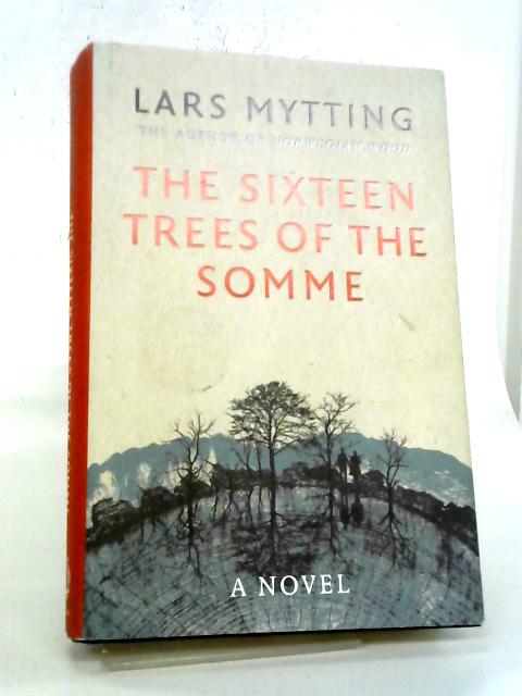 The Sixteen Trees of the Somme By Lars Mytting