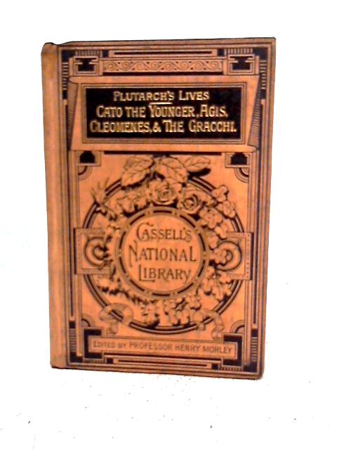 Plutarch's Lives - Cato the Younger, Agis, Cleomenes, & The Gracchi By Plutarch