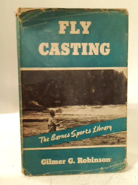 Fly Casting By Gilmer George Robinson