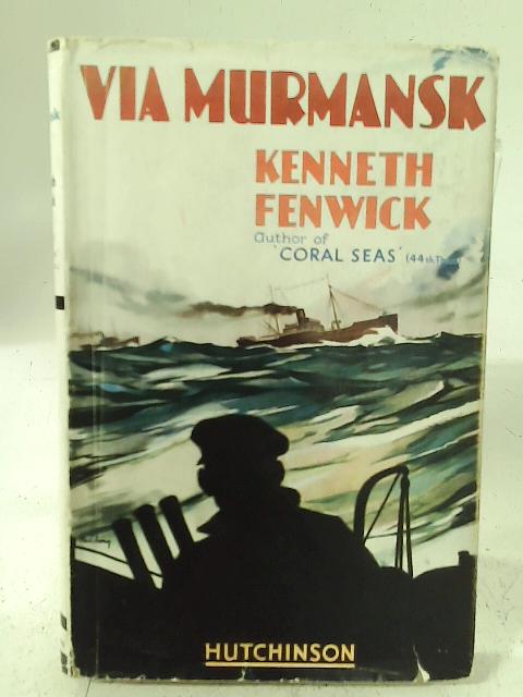 Via Murmansk By Kenneth Fenwick