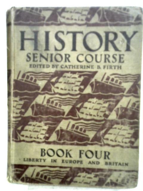 History Senior Course, Book Four, Liberty in Europe and Britain Description par A. F. Titterton