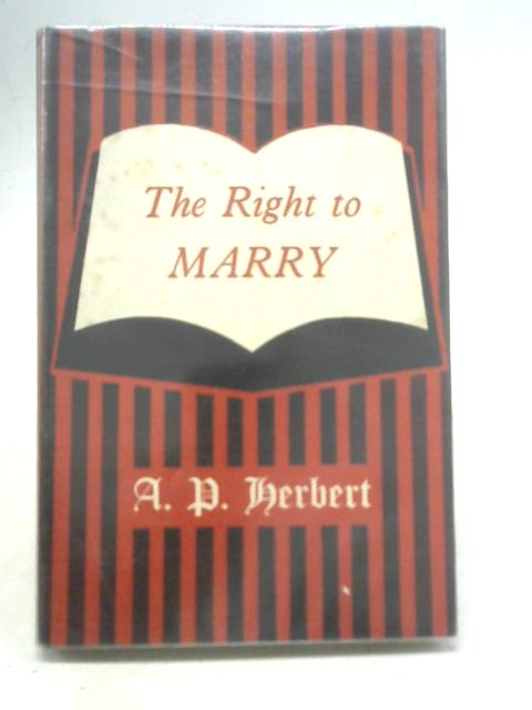 The Right to Marry von A P. Herbert