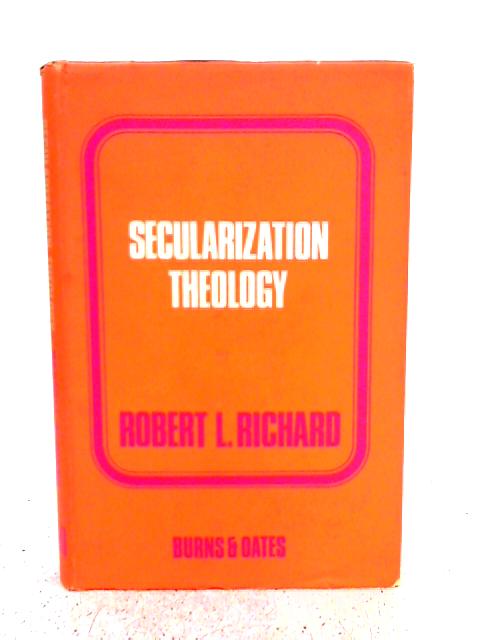 Secularization Theology By R.L. Richard