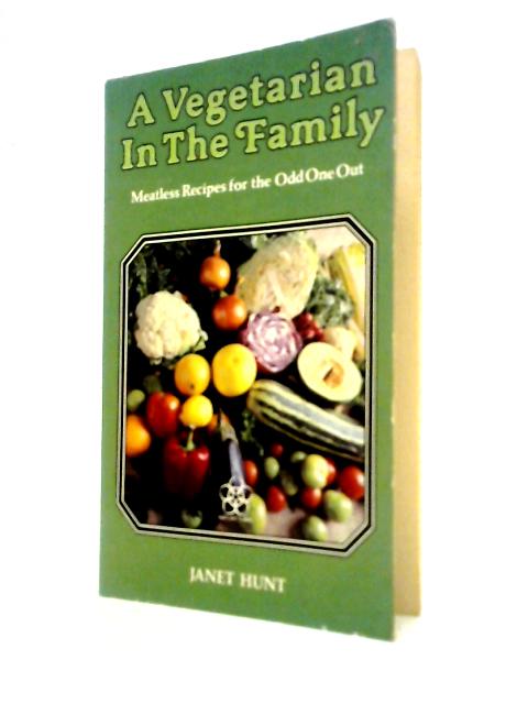 A Vegetarian in the Family: Meatless Recipes for the Odd One Out (Nature's Way S.) von Janet Hunt