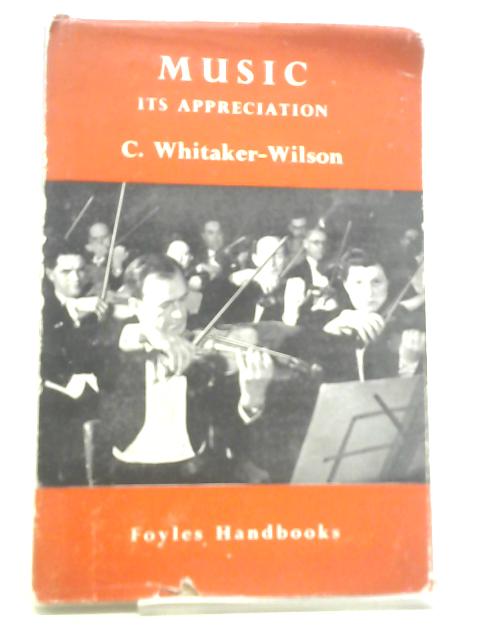 Music Its Appreciation By C. Whitaker-Wilson