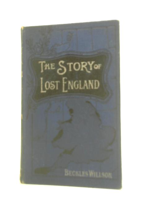 Lost England By Beckles Willson