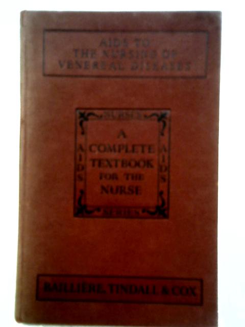 Aids To The Nursing Of Venereal Diseases By E. M. Ryle Horwood