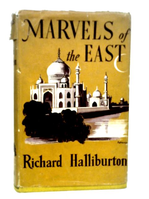 A Book of Marvels of the East By Richard Halliburton