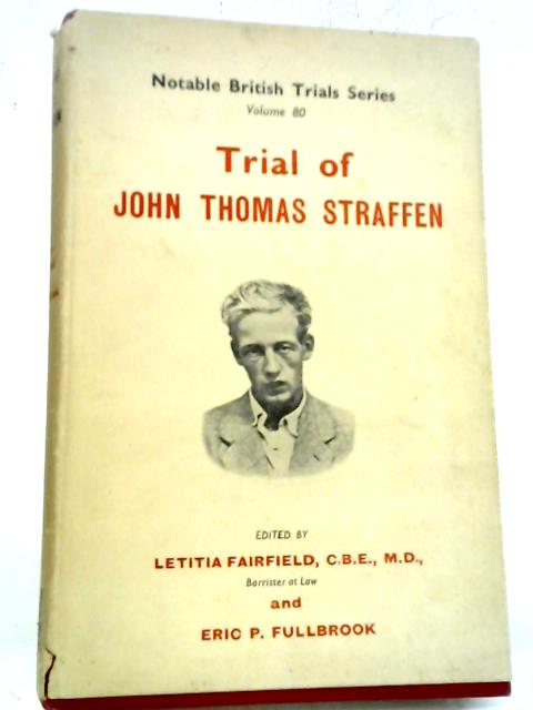 The Trial Of John Thomas Straffen - Notable British Trials Series By Letitia Fairfield (Ed)