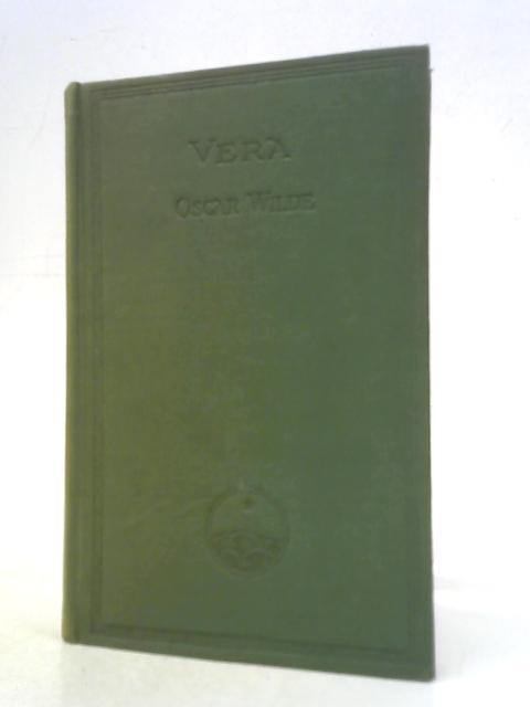 Vera, or The Nihilists: A Drama in a Prologue and Four Acts By O.Wilde