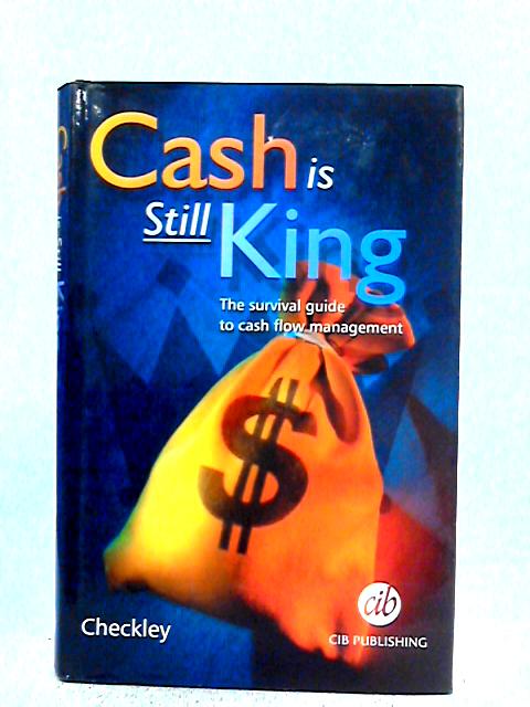 Cash is Still King By Keith Checkley
