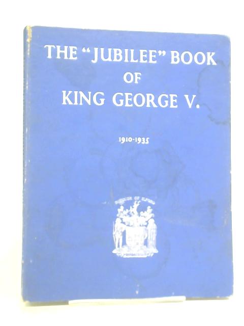 The Jubilee Book of King George V By Major J. T. Gorman.