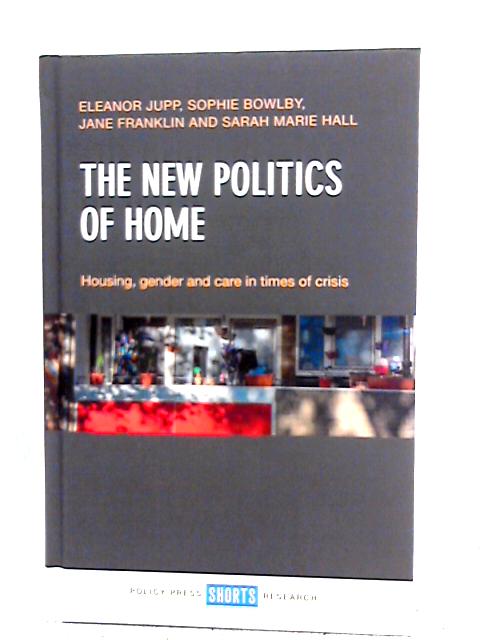 The New Politics of Home: Housing, Gender and Care in Times of Crisis par Eleanor Jupp