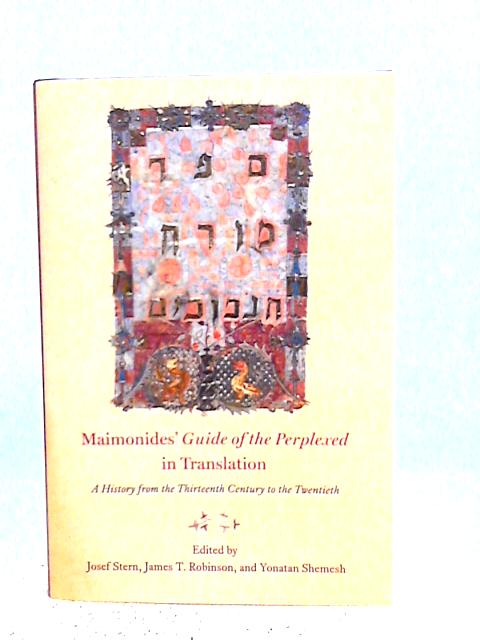 Maimonides' "Guide of the Perplexed" in Translation: A History from the Thirteenth Century to the Twentieth By Josef Stern