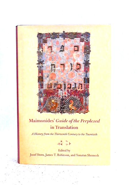 Maimonides' "Guide of the Perplexed" in Translation: A History from the Thirteenth Century to the Twentieth By Josef Stern