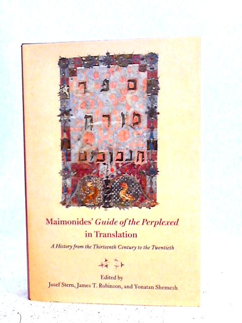 Maimonides' "Guide of the Perplexed" in Translation: A History from the Thirteenth Century to the Twentieth By Josef Stern