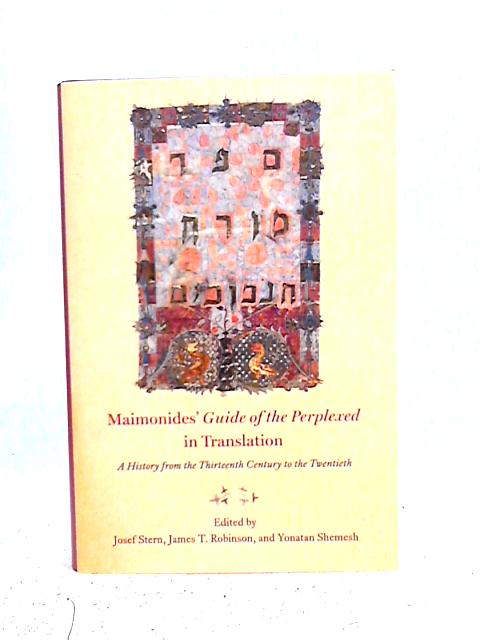 Maimonides' "Guide of the Perplexed" in Translation: A History from the Thirteenth Century to the Twentieth By Josef Stern