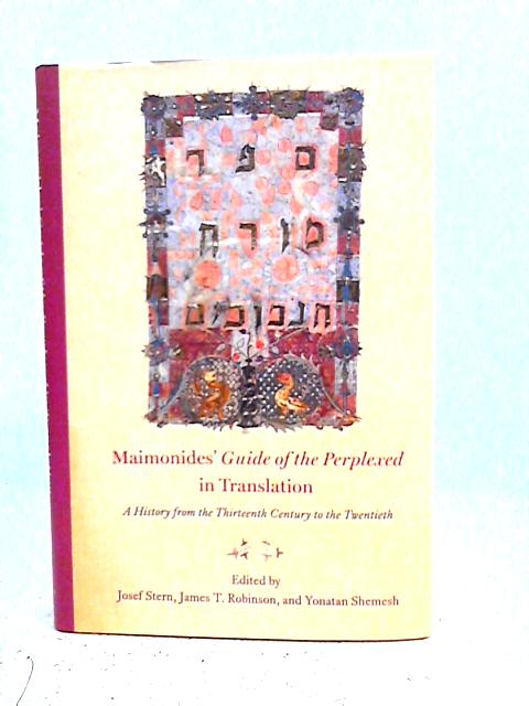 Maimonides' "Guide of the Perplexed" in Translation: A History from the Thirteenth Century to the Twentieth By Josef Stern