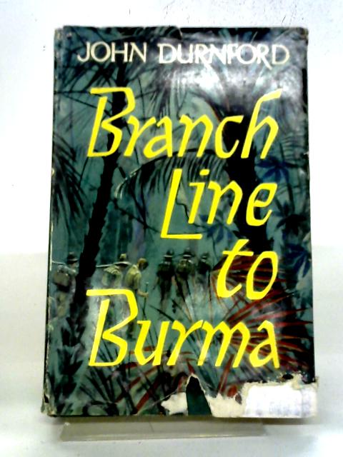 Branch Line To Burma By John Durnford