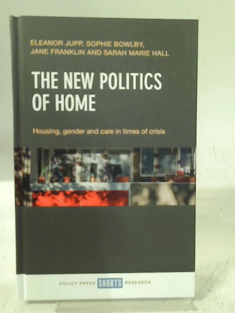 The New Politics of Home: Housing, Gender and Care in Times of Crisis par Eleanor Jupp et al