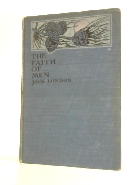 The Faith of Men von Jack London